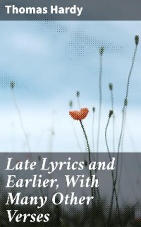 Hardy |  Late Lyrics and Earlier, With Many Other Verses | eBook | Sack Fachmedien