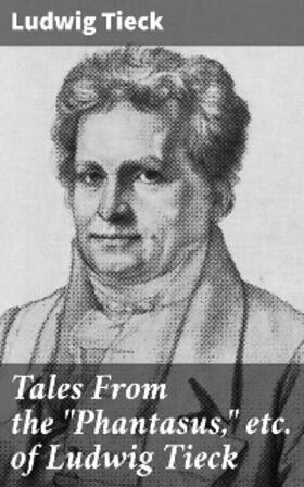 Tieck |  Tales From the "Phantasus," etc. of Ludwig Tieck | eBook | Sack Fachmedien