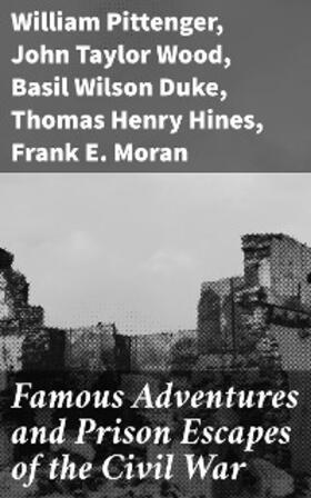 Pittenger / Wood / Duke |  Famous Adventures and Prison Escapes of the Civil War | eBook | Sack Fachmedien