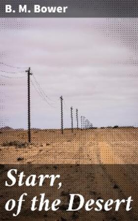 Bower |  Starr, of the Desert | eBook | Sack Fachmedien