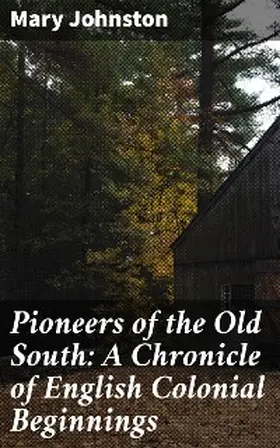 Johnston / Johnson |  Pioneers of the Old South: A Chronicle of English Colonial Beginnings | eBook | Sack Fachmedien