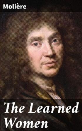 Molière |  The Learned Women | eBook | Sack Fachmedien