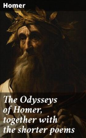 Homer |  The Odysseys of Homer, together with the shorter poems | eBook | Sack Fachmedien