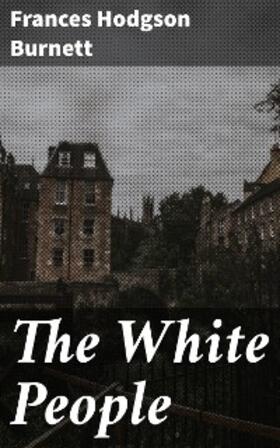 Burnett |  The White People | eBook | Sack Fachmedien