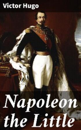 Hugo |  Napoleon the Little | eBook | Sack Fachmedien