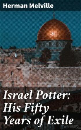 Melville |  Israel Potter: His Fifty Years of Exile | eBook | Sack Fachmedien