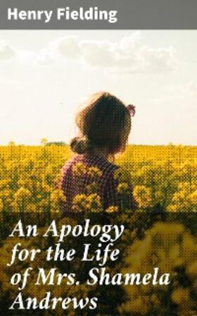 Fielding |  An Apology for the Life of Mrs. Shamela Andrews | eBook | Sack Fachmedien