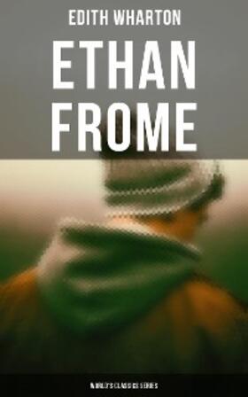 Wharton |  Ethan Frome (World's Classics Series) | eBook | Sack Fachmedien