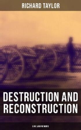 Taylor |  Destruction and Reconstruction: Civil War Memoirs | eBook | Sack Fachmedien