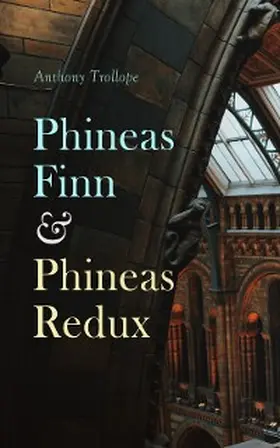 Trollope |  Phineas Finn & Phineas Redux | eBook | Sack Fachmedien