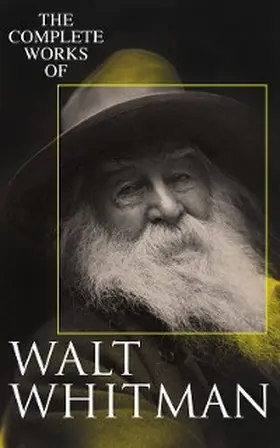 Whitman |  The Complete Works of Walt Whitman | eBook | Sack Fachmedien