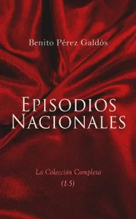 Galdós |  Episodios Nacionales - La Colección Completa (1-5) | eBook | Sack Fachmedien