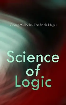 Hegel |  Science of Logic | eBook | Sack Fachmedien