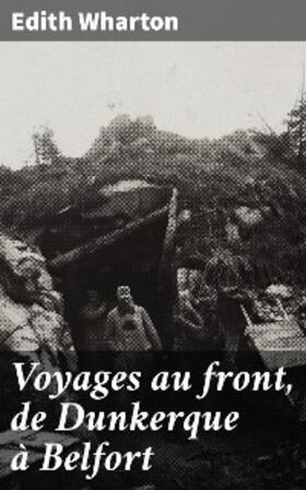 Wharton |  Voyages au front, de Dunkerque à Belfort | eBook | Sack Fachmedien