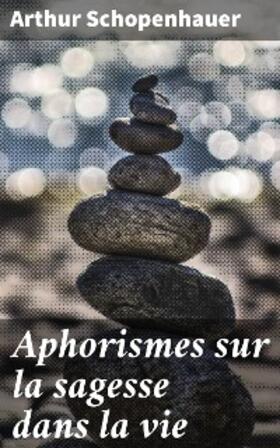 Schopenhauer |  Aphorismes sur la sagesse dans la vie | eBook | Sack Fachmedien