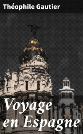 Gautier |  Voyage en Espagne | eBook | Sack Fachmedien