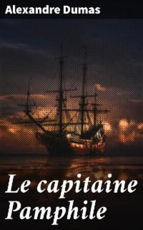 Dumas |  Le capitaine Pamphile | eBook | Sack Fachmedien