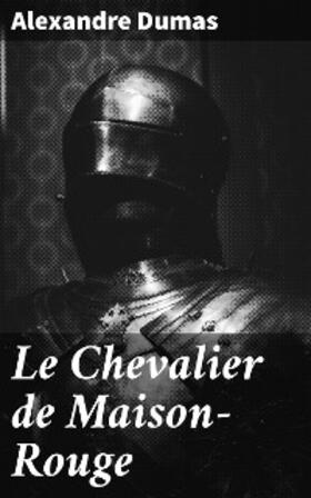 Dumas |  Le Chevalier de Maison-Rouge | eBook | Sack Fachmedien