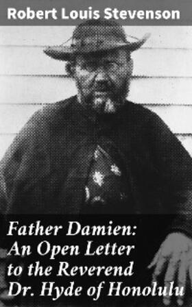 Stevenson |  Father Damien: An Open Letter to the Reverend Dr. Hyde of Honolulu | eBook | Sack Fachmedien