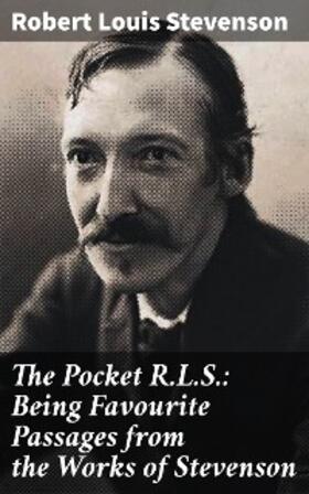 Stevenson |  The Pocket R.L.S.: Being Favourite Passages from the Works of Stevenson | eBook | Sack Fachmedien