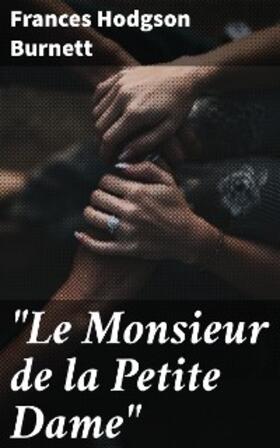 Burnett |  "Le Monsieur de la Petite Dame" | eBook | Sack Fachmedien