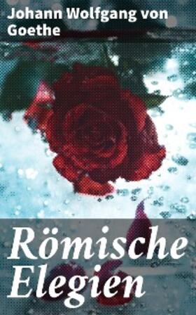 Goethe |  Römische Elegien | eBook | Sack Fachmedien