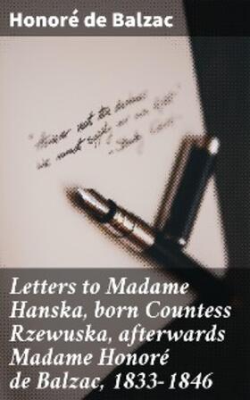 Balzac |  Letters to Madame Hanska, born Countess Rzewuska, afterwards Madame Honoré de Balzac, 1833-1846 | eBook | Sack Fachmedien