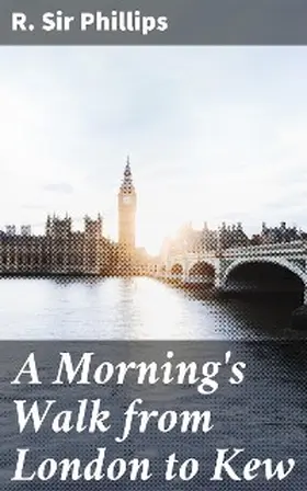 Phillips |  A Morning's Walk from London to Kew | eBook | Sack Fachmedien