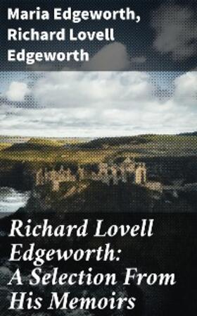 Edgeworth / Tollemache |  Richard Lovell Edgeworth: A Selection From His Memoirs | eBook | Sack Fachmedien