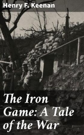 Keenan |  The Iron Game: A Tale of the War | eBook | Sack Fachmedien