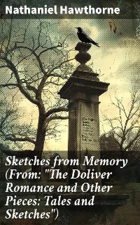 Hawthorne |  Sketches from Memory (From: "The Doliver Romance and Other Pieces: Tales and Sketches") | eBook | Sack Fachmedien