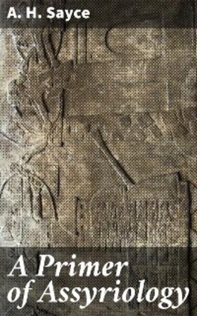 Sayce |  A Primer of Assyriology | eBook | Sack Fachmedien