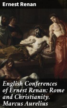 Renan |  English Conferences of Ernest Renan: Rome and Christianity. Marcus Aurelius | eBook | Sack Fachmedien