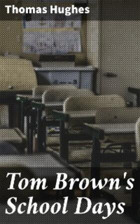 Hughes |  Tom Brown's School Days | eBook | Sack Fachmedien