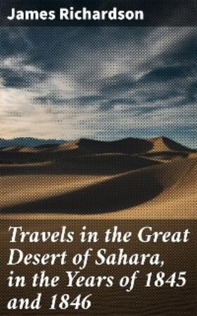 Richardson |  Travels in the Great Desert of Sahara, in the Years of 1845 and 1846 | eBook | Sack Fachmedien