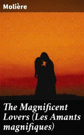 Molière |  The Magnificent Lovers (Les Amants magnifiques) | eBook | Sack Fachmedien