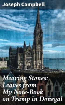 Campbell | Mearing Stones: Leaves from My Note-Book on Tramp in Donegal | E-Book | sack.de