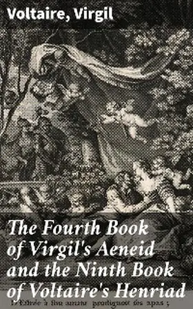 Voltaire / Virgil |  The Fourth Book of Virgil's Aeneid and the Ninth Book of Voltaire's Henriad | eBook | Sack Fachmedien