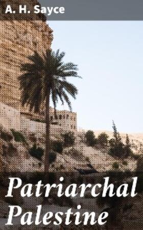 Sayce |  Patriarchal Palestine | eBook | Sack Fachmedien