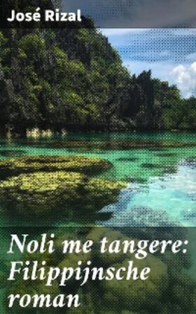 Rizal |  Noli me tangere: Filippijnsche roman | eBook | Sack Fachmedien