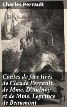 Perrault |  Contes de fées tirés de Claude Perrault, de Mme D'Aulnoy et de Mme Leprince de Beaumont | eBook | Sack Fachmedien