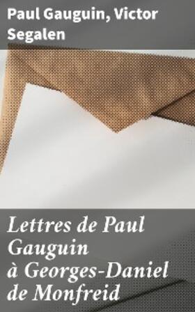 Gauguin / Segalen |  Lettres de Paul Gauguin à Georges-Daniel de Monfreid | eBook | Sack Fachmedien