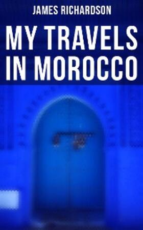 Richardson |  My Travels in Morocco | eBook | Sack Fachmedien