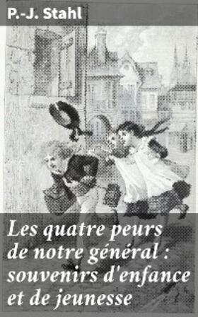 Stahl |  Les quatre peurs de notre général : souvenirs d'enfance et de jeunesse | eBook | Sack Fachmedien