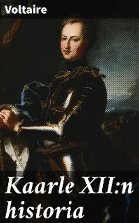 Voltaire |  Kaarle XII:n historia | eBook | Sack Fachmedien