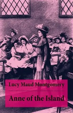 Montgomery |  Anne of the Island: Anne Shirley Series, Unabridged | eBook | Sack Fachmedien