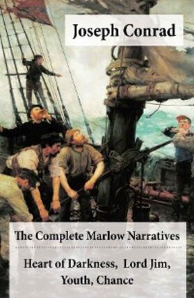 Conrad |  The Complete Marlow Narratives: Heart of Darkness + Lord Jim + Youth + Chance (Unabridged) | eBook | Sack Fachmedien