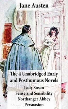 Austen |  The 4 Unabridged Early and Posthumous Novels: Lady Susan + Sense and Sensibility + Northanger Abbey + Persuasion | eBook | Sack Fachmedien