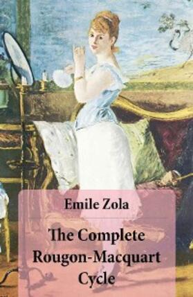 Zola |  The Complete Rougon-Macquart Cycle (All 20 Unabridged Novels in one volume) | eBook | Sack Fachmedien