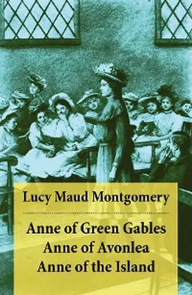 Montgomery |  Anne of Green Gables + Anne of Avonlea + Anne of the Island | eBook | Sack Fachmedien